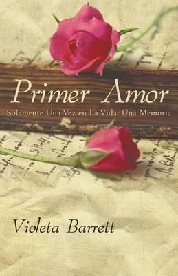 Primer Amor: Solamente Una Vez En La Vida: Una Memoria - Violeta Barrett - cover