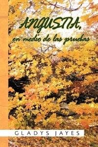Angustia, En Medio de Las Pruebas - Gladys Jayes - cover