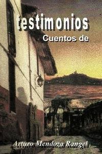 Testimonios - Arturo Mendoza Rangel - cover