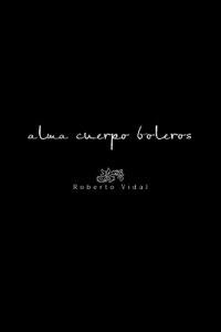 Alma Cuerpo Boleros - Roberto Vidal - cover