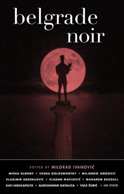 Belgrade Noir - Milorad Ivanovic - cover