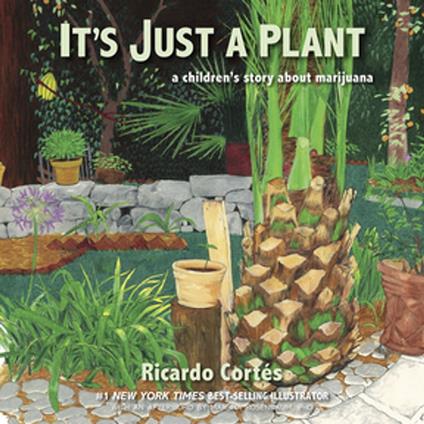 It's Just a Plant: A Children's Story about Marijuana, Updated Edition - Ricardo Cortés - ebook