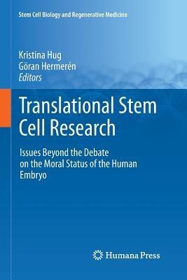 Translational Stem Cell Research: Issues Beyond the Debate on the Moral Status of the Human Embryo - cover