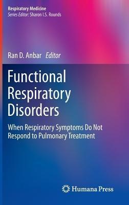 Functional Respiratory Disorders: When Respiratory Symptoms Do Not Respond to Pulmonary Treatment - cover