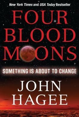 Four Blood Moons: Something is About to Change - John Hagee - cover