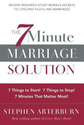 ITPE: The 7 Minute Marriage Solution: 7 Things to Start! 7 Things to Stop! 7 - Stephen Arterburn - cover