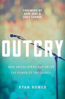 OUTCRY: New Voices Speak Out about the Power of the Church - Ryan Romeo - cover