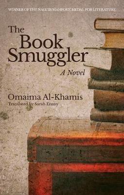 The Book Smuggler: A Novel - Omaima Al-Khamis - cover
