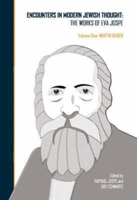 Encounters in Modern Jewish Thought: The Works of Eva Jospe (Volume One: Martin Buber) - Eva Jospe - cover