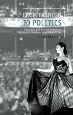 From Fashion to Politics: Hadassah and Jewish American Women in the Post World War II Era