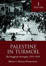 Palestine in Turmoil: The Struggle for Sovereignty, 1933-1939 (Vol. I)