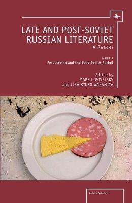 Late and Post-Soviet Russian Literature: A Reader, Book 1 - Perestroika and the Post-Soviet Period - cover