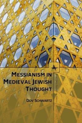 Messianism in Medieval Jewish Thought - Dov Schwartz - cover