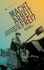Macht Arbeit Frei?: German Economic Policy and Forced Labor of Jews in the General Government, 1939-1943