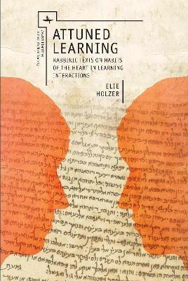 Attuned Learning: Rabbinic Texts on Habits of the Heart in Learning Interactions - Elie Holzer - cover