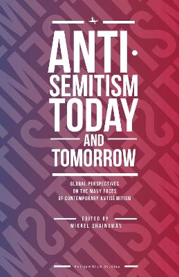 Antisemitism Today and Tomorrow: Global Perspectives on the Many Faces of Contemporary Antisemitism - cover