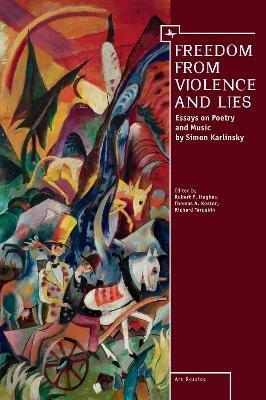Freedom From Violence and Lies: Essays on Russian Poetry and Music by Simon Karlinsky - cover