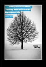 The Superstitious Muse: Thinking Russian Literature Mythopoetically
