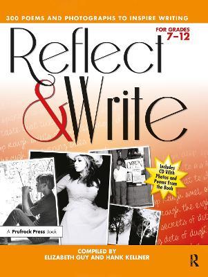 Reflect and Write: 300 Poems and Photographs to Inspire Writing (Grades 7-12) - Hank Kellner,Eliabeth Guy - cover