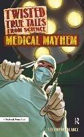 Twisted True Tales From Science: Medical Mayhem - Stephanie Bearce - cover