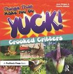 Things That Make You Go Yuck!: Crooked Critters