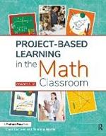 Project-Based Learning in the Math Classroom: Grades 6-10