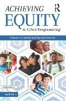 Achieving Equity in Gifted Programming: Dismantling Barriers and Tapping Potential