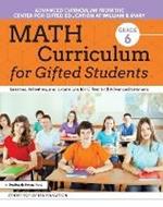 Math Curriculum for Gifted Students: Lessons, Activities, and Extensions for Gifted and Advanced Learners: Grade 6