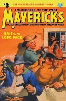 Mavericks #3: Bait for the Lobo Pack - Kent Thorn - cover