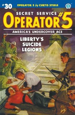 Operator 5 #30: Liberty's Suicide Legions - Curtis Steele,Emile C Tepperman - cover
