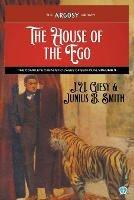 The House of the Ego: The Complete Cabalistic Cases of Semi Dual, Volume 3 - J U Giesy,Junius B Smith - cover
