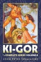 Ki-Gor: The Complete Series Volume 4 - John Peter Drummond - cover