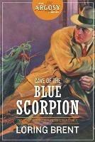 Cave of the Blue Scorpion: The Adventures of Peter the Brazen, Volume 5 - Loring Brent,George F Worts - cover