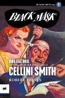 Dog Eat Dog: The Complete Black Mask Cases of Cellini Smith, Volume 2 - Robert Reeves - cover