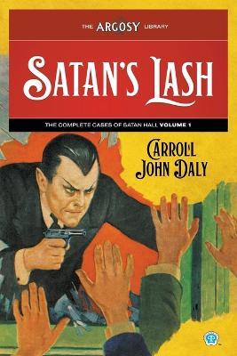 Satan's Lash: The Complete Cases of Satan Hall, Volume 1 - Carroll John Daly - cover