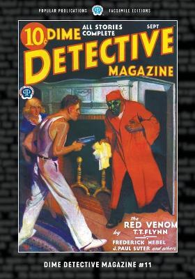 Dime Detective Magazine #11: Facsimile Edition - T T Flynn,Frederick Nebel,J Paul Suter - cover