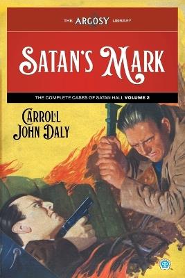 Satan's Mark: The Complete Cases of Satan Hall, Volume 2 - Carroll John Daly - cover