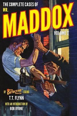 The Complete Cases of Mr. Maddox, Volume 3 - T T Flynn - cover