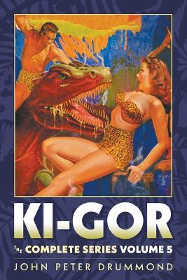 Ki-Gor: The Complete Series, Volume 5 - John Peter Drummond - cover