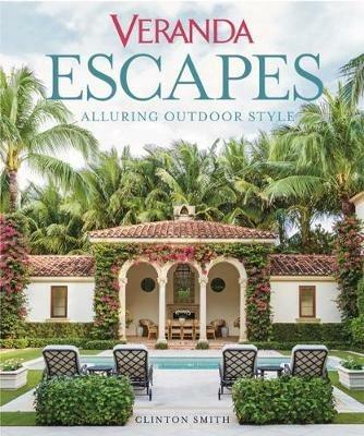 Veranda Escapes: Alluring Outdoor Style - Clinton Smith - cover