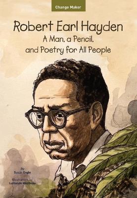 Robert Earl Hayden: A Man, a Pencil, and Poetry for All People - Susan Engle - cover