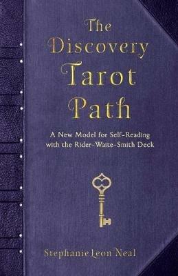 The Discovery Tarot Path: A New Model for Self-Reading with the Rider-Waite-Smith Deck - Stephanie Leon Neal - cover