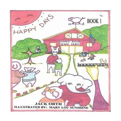 Happy Days: Book 1 - Jack Orth - Libro in lingua inglese - Bookstand  Publishing 