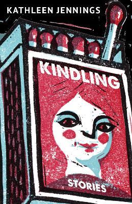 Kindling: Stories - Kathleen Jennings - cover