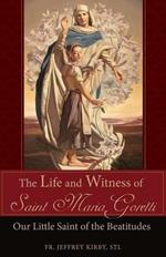 The Life and Witness of Saint Maria Goretti: Our Little Saint of the Beatitudes