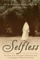 Selfless: The Story of Sr. Theophane's Missionary Life in the Jungles of Papua New Guinea - Immolata Reida - cover
