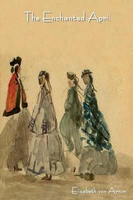 The Enchanted April - Elizabeth Von Arnim - cover