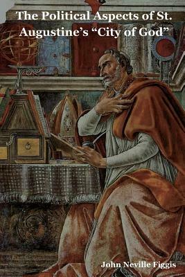 The Political Aspects of St. Augustine's City of God - John Neville Figgis - cover