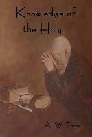 Knowledge of the Holy - A W Tozer - cover