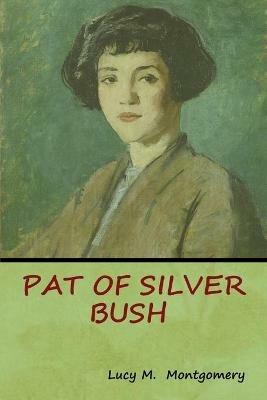 Pat of Silver Bush - Lucy M Montgomery - cover